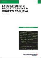 Laboratorio di progettazione a oggetti con Java di Vitaliano Milanese edito da libreriauniversitaria.it