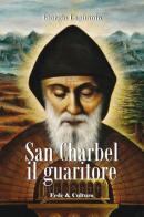 San Charbel il guaritore di Giorgio Capitanio edito da Fede & Cultura