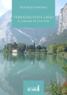 Terrazza vista lago. Il viaggio di una vita di Rossella Giardina edito da Edizioni del Faro