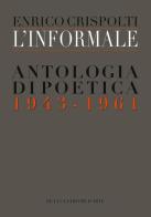 L' informale. Antologia di poetica (1943-1961) edito da De Luca Editori d'Arte