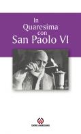 In quaresima con san Paolo VI. Proposta per l'Ufficio delle letture nei giorni feriali edito da Centro Ambrosiano