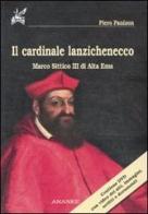 Il cardinale lanzichenecco. Marco Sittico III di Alta Ems. Con DVD di Piero Panizon edito da Ananke