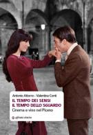 Il tempo dei sensi. Il tempo dello sguardo. Cinema e vino nel Piceno di Antonio Attorre, Valentina Conti edito da Affinità Elettive Edizioni