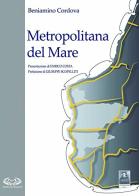 Metropolitana del mare di Beniamino Cordova edito da Città del Sole Edizioni