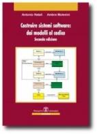 Costruire sistemi software. Dai modelli al codice di Antonio Natali, Ambra Molesini edito da Esculapio
