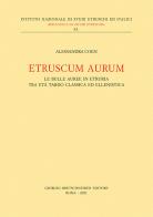 Etruscum Aurum. Le bulle auree in Etruria tra età tardo classica ed ellenistica di Alessandra Coen edito da Bretschneider Giorgio