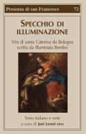 Specchio di illuminazione. Vita di S. Caterina da Bologna scritta da Illuminata Bembo edito da Biblioteca Francescana