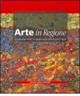 Arte in regione. La collezione d'arte contemporanea della Regione edito da Adda