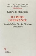 Il limite generante. Analisi delle Fichte Studien di Novalis di Gabriella Stanchina edito da Guerini e Associati