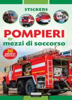 Pompieri e mezzi di soccorso. Con 30 adesivi removibili. Ediz. illustrata edito da Crescere