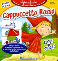 Cappuccetto rosso. Ediz. illustrata. Con gadget di Chiara Balzarotti edito da Edizioni del Borgo