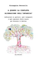 A quando la completa alienazione dell'infanzia? di Giuseppina Boccasile edito da Wip Edizioni