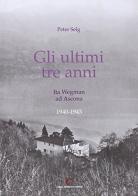 Gli ultimi tre anni di Ita Wegman ad Ascona (1940-1943) di Peter Selg edito da Aedel