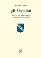 Gli Angiolini. Storia di una famiglia pratese dal Medioevo al Novecento di Claudio Caponi edito da Zella