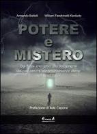 Potere e mistero. Dai flussi energetici alla stregoneria, dai culti antichi alle testimonianze aliene nel Nord Italia di Armando Bellelli, William Facchinetti Kerdudo edito da Eremon Edizioni