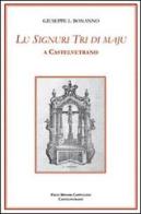 Lu Signuri Tri di Maju a Castelvetrano di Giuseppe Libero Bonanno edito da Lithos (Castelvetrano)