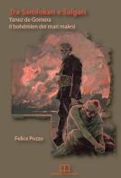 Tra Sandokan e Salgari. Yanez de Gomera il bohémien dei mari malesi di Felice Pozzo edito da Bibliografia e Informazione