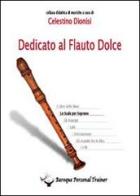 Dedicato al flauto dolce. Le scale per soprano di Celestino Dionisi edito da Youcanprint