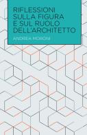 Riflessioni sulla figura e sul ruolo dell'architetto di Andrea Moroni edito da ilmiolibro self publishing