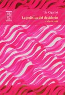 La politica del desiderio e altri scritti di Lia Cigarini edito da Orthotes