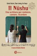 Il Nüshu. Una scrittura per resistere, cantare, ricordare di Giulia Falcini, Zhao Liming, Hu Yanyu edito da CSA Editrice