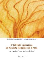 L'Istituto Superiore di scienze religiose di Trani. Storia di un'esperienza ecclesiale di Domenico Marrone, Vincenzo Robles edito da Rotas