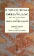 Le fabbriche e i disegni di Andrea Palladio (rist. anast.) vol.2 di Ottavio Bertotti Scamozzi edito da Editrice Dedalo Roma