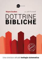 Dottrine bibliche. Una concisa e attuale teologia sistematica di Wayne Grudem edito da BE Edizioni
