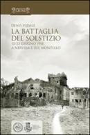 La battaglia del solstizio. 15-23 giugno 1918 a Nervesa e sul Montello di Denis Vidale edito da Biblioteca dei Leoni