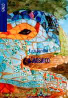 Il mosaico di Luca Bandini edito da Atelier (Pistoia)
