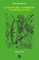 Il sogno del guerriero. Le forche caudine di Gerardo Bruno edito da Herkules Books