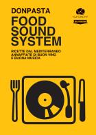 Food Sound System. Ricette dal Mediterraneo annaffiate di buon vino e buona musica di Donpasta edito da Kurumuny