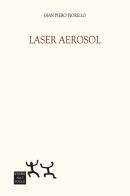 Laser aerosol di Gian Piero Fiorillo edito da Sensibili alle Foglie