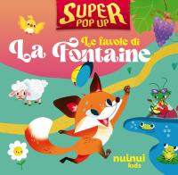 Le favole di La Fontaine. Super pop-up! Ediz. illustrata di Carolina Zanotti edito da Nuinui