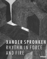 Xander Spronken. Rhythm in force and fire. Ediz. illustrata edito da TeNeues