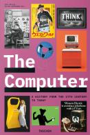 The computer. A history from the 17th century to today. Ediz. italiana, inglese e spagnola di Jens Müller edito da Taschen