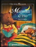 Mamma orso racconta. Mamma raccontami una storia! Ediz. illustrata di Clementina Coppini edito da Dami Editore