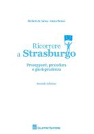 Ricorrere a Strasburgo. Presupposti, procedura e giurisprudenza di Mario Remus, Michele De Salvia edito da Giuffrè