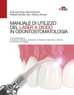 Manuale di utilizzo del laser a diodo in odontostomatologia di Emanuele Ruga, Marco Garrone, Raffaele Michele Calvi edito da Edra