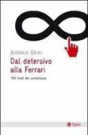Dal detersivo alla Ferrari. 100 modi di comunicare di Antonio Ghini edito da EGEA