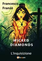 L' Inquisizione. Wicked diamonds di Francesco Franzè edito da Youcanprint