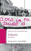 L' aborto. Una storia di Alessandra Gissi, Paola Stelliferi edito da Carocci