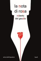 La nota di rosa di Roberto Del Gaudio edito da ad est dell'equatore