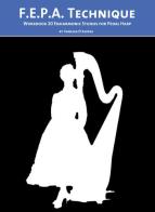 F.E.P.A. Technique. Workbook 20 enharmonic studies for pedal harp di Vanessa D'Aversa edito da Youcanprint
