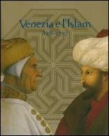 Venezia e l'Islam 828-1797. Catalogo della mostra (Venezia, 28 luglio-25 novembre 2007) edito da Marsilio