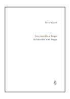 Una entrevista a Borges-An interview with Borges. Ediz. speciale di Fabian Spagnoli edito da Damocle