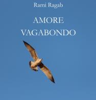 Amore vagabondo di Rami Ragab edito da CTL (Livorno)