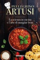 La scienza in cucina e l'arte di mangiar bene di Pellegrino Artusi edito da DIARKOS