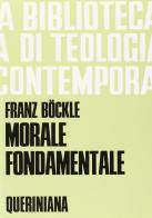 Morale fondamentale di Franz Böckle edito da Queriniana
