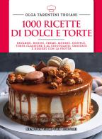 1000 ricette di dolci e torte di Olga Tarentini Troiani edito da Newton Compton Editori